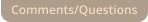 Comments/Questions